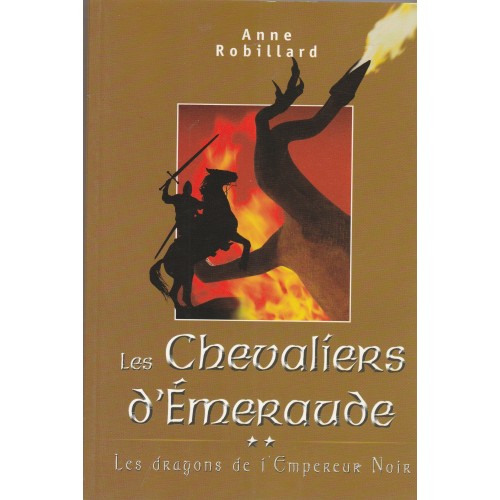 Les chevaliers d'Emeraude Les dragons de L'Empereur noir tome 2  Anne Robillard